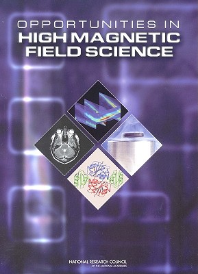 Opportunities in High Magnetic Field Science By National Research Council, Division on Engineering and Physical Sci, Board on Physics and Astronomy Cover Image