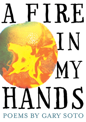 A Fire in My Hands: Revised and Expanded Edition By Gary Soto Cover Image