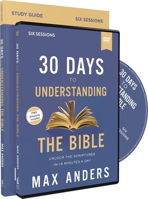 30 Days to Understanding the Bible Study Guide with DVD: Unlock the Scriptures in 15 Minutes a Day [With DVD] By Max Anders Cover Image