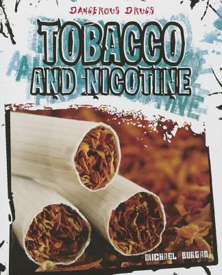 Tobacco and Nicotine (Dangerous Drugs) By Michael Burgan Cover Image