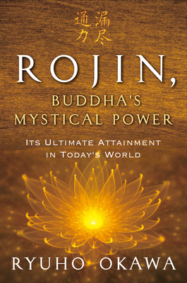Rojin, Buddha's Mystical Power: Its Ultimate Attainment in Today's World By Ryuho Okawa Cover Image