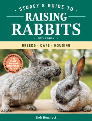 Storey's Guide to Raising Rabbits, 5th Edition: Breeds, Care, Housing (Storey’s Guide to Raising)