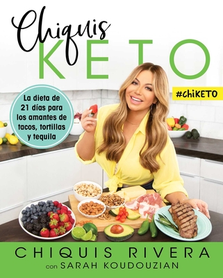 Chiquis Keto (Spanish edition): La dieta de 21 días para los amantes de tacos, tortillas y tequila (Atria Espanol) By Chiquis Rivera, Sarah Koudouzian Cover Image