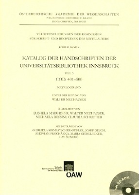 Katalog Der Handschriften Der Universitatsbibliothek Innsbruck: Cod. 401-500 By Walter Neuhauser Cover Image