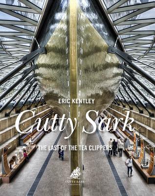 Cutty Sark: The Last of the Tea Clippers By Eric Kentley Cover Image