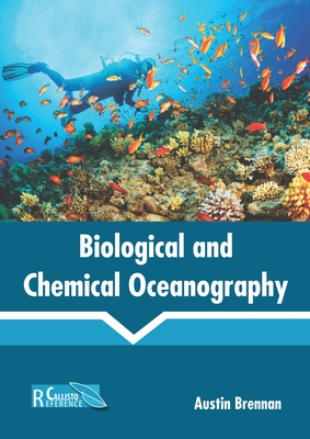 Biological and Chemical Oceanography By Austin Brennan (Editor) Cover Image