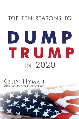 Cover for The Top Ten Reasons to Dump Trump in 2020
