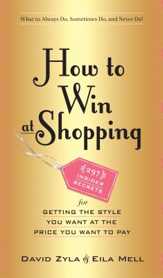 How to Win at Shopping: 297 Insider Secrets for Getting the Style You Want at the Price You Want to Pay Cover Image