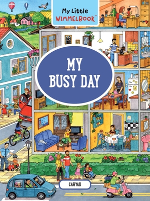 My Little Wimmelbook® - My Busy Day: A Look-and-Find Book (Kids Tell the Story) (My Big Wimmelbooks) By Caryad Cover Image