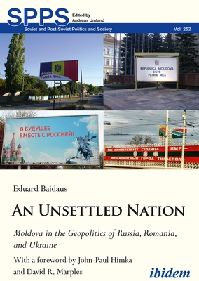 An Unsettled Nation: State-Building, Identity, and Separatism in Post-Soviet Moldova  Cover Image