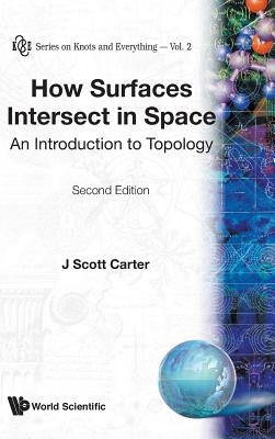 How Surfaces Intersect in Space: An Introduction to Topology (2nd Edition) (Knots and Everything #2)