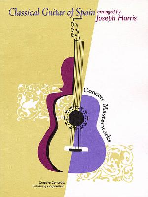 Classical Guitar of Spain (Concert Masterworks) By Joseph Harris (Other) Cover Image