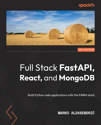 Full Stack FastAPI, React, And MongoDB: Build Python Web Applications ...