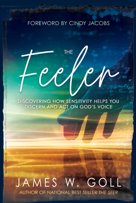 The Feeler: Discovering How Sensitivity Helps You Discern and Act on God's Voice Cover Image