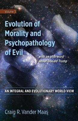 Evolution of Morality and Psychpathology of Evil By Craig Robert Vander Maas Cover Image