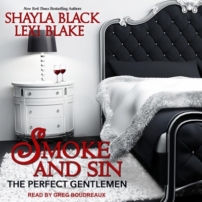 Smoke and Sin (Perfect Gentlemen #4) By Shayla Black, Lexi Blake, Greg Boudreaux (Read by) Cover Image