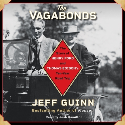 The Vagabonds: The Story of Henry Ford and Thomas Edison's Ten-Year Road Trip Cover Image