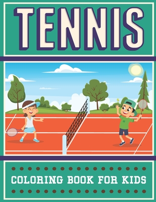 Tennis Coloring Book For Kids: An Kids Coloring Book with Stress Relieving Tennis Designs for Kids Relaxation. Cover Image