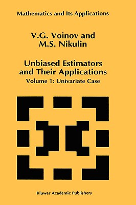 Unbiased Estimators and Their Applications: Volume 1: Univariate Case (Mathematics and Its Applications #263) Cover Image