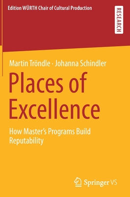 Places of Excellence: How Master's Programs Build Reputability (Edition W)