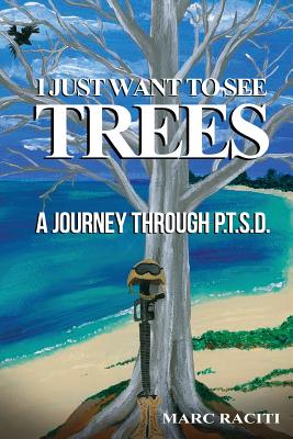 I Just Want To See Trees: A Journey Through P.T.S.D. Cover Image