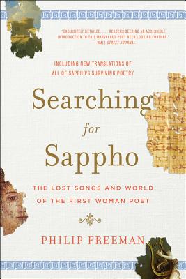 Searching for Sappho: The Lost Songs and World of the First Woman Poet By Philip Freeman Cover Image