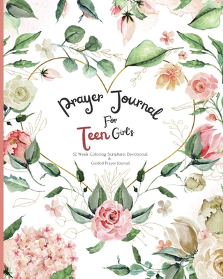 Prayer Journal For Teen Girl's: 52 week Coloring scripture, devotional, and guided prayer journal By Felicia Patterson Cover Image