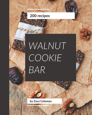 200 Walnut Cookie Bar Recipes: Enjoy Everyday With Walnut Cookie Bar Cookbook! Cover Image