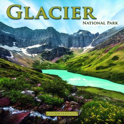 2026 Glacier National Park Wall Calendar  Cover Image