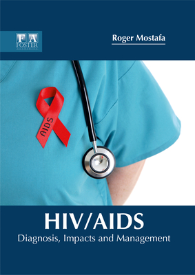 Hiv/Aids: Diagnosis, Impacts and Management Cover Image