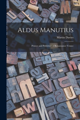 Aldus Manutius: Printer and Publisher of Renaissance Venice Cover Image