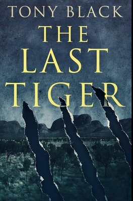 The Last Tiger: Premium Hardcover Edition By Tony Black Cover Image