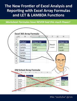 The New Frontier of Excel Analysis and Reporting with Excel Array Formulas and LET & LAMBDA Functions: Calculations, Analytics, Modeling, Data Analysis and Dashboard Reporting for the New Era of Dynamic Data Driven Decision Making & Insight Cover Image