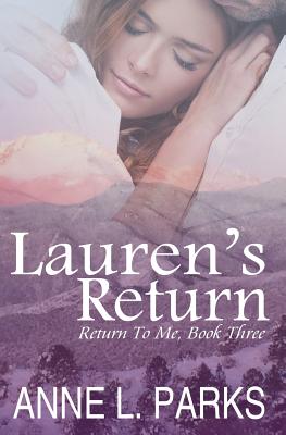 Lauren's Return (Return to Me #3) By Anne L. Parks Cover Image