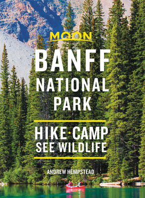 Moon Banff National Park: Hike, Camp, See Wildlife (Travel Guide) Cover Image