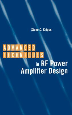 Advanced Techniques in RF Power Amplifier Design (Artech House Microwave Library) By Steve C. Cripps Cover Image