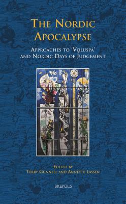 The Nordic Apocalypse: Approaches to Voluspa and Nordic Days of Judgement By Terry Gunnell (Editor), Annette Lassen (Editor) Cover Image