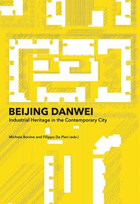 Beijing Danwei Industrial Heritage in the Contemporary City