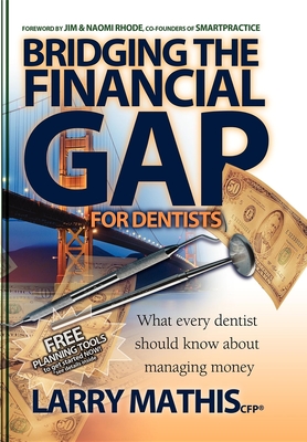 Bridging the Financial Gap for Dentists By Larry Mathis Cover Image