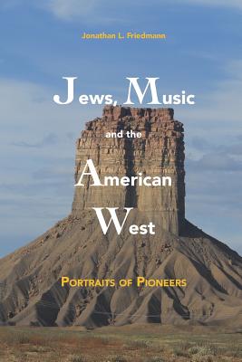 Jews, Music and the American West: Portraits of Pioneers Cover Image