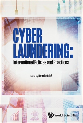Cyber Laundering: International Policies and Practices By Nathalie Rébé (Editor) Cover Image