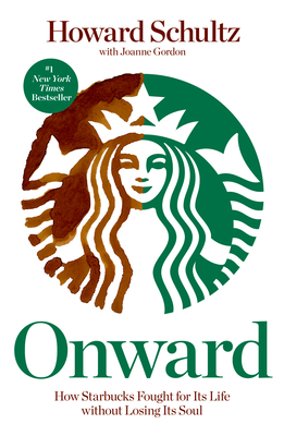 Onward: How Starbucks Fought for Its Life without Losing Its Soul