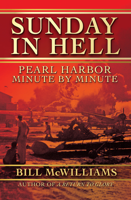 Sunday in Hell: Pearl Harbor Minute by Minute By Bill McWilliams Cover Image