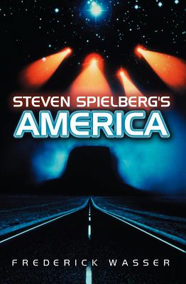 Steven Spielberg's America (America Through the Lens) By Frederick Wasser Cover Image