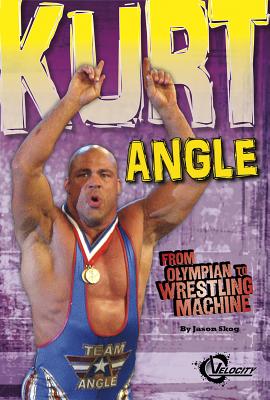 Kurt Angle: From Olympian to Wrestling Machine (Pro Wrestling Stars) Cover Image