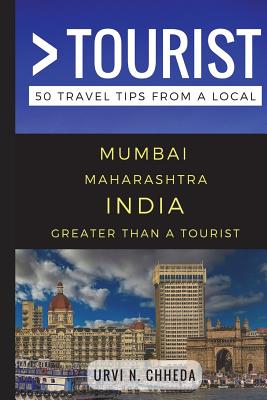 Greater Than a Tourist - Mumbai Maharashtra India: 50 Travel Tips from a Local Cover Image