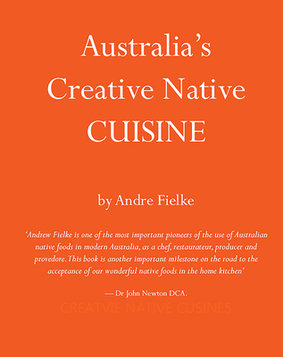Australia's Creative Native Cuisine By Luisa Adam, MA (Editor), Andrew Fielke Cover Image