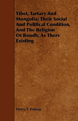 Tibet, Tartary And Mongolia; Their Social And Political Condition, And The Religion Of Boodh, As There Existing Cover Image