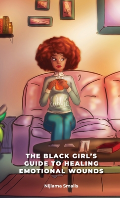 The Black Girl's Guide to Healing Emotional Wounds Cover Image
