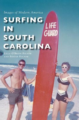 Surfing in South Carolina By Lilla O. Folsom, Foster Folsom Cover Image